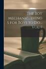 The Boy Mechanic...things for Boys to Do... Vol. 1; 1, Like New Used, Free P&...