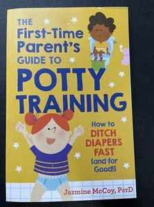 The First-Time Parent's Guide to Potty Training How to Ditch Diapers Fast and... - Picture 1 of 2