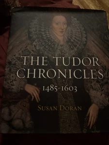 The Tudor Chronicles: 1485-1603,  Susan Doran 9.5x11.25” 415 Pages - Picture 1 of 11