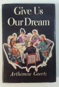 "Give Us Our Dream" by Arthemise Goertz - 1947 HCDJ Book, Whittlesey House, BCE - Picture 1 of 8