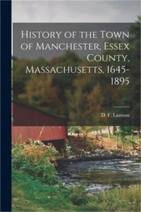 History of the Town of Manchester, Essex County, Massachusetts, 1645-1895 (Paper - Picture 1 of 1