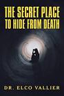 The Secret Place to Hide from Death, Vallier 9781532086342 Fast Free Shipping-,