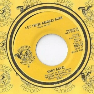 GARY REVEL Let those Bridges Burn 45 RECORD BEEGEE RECORDS ROCK POP SOUL DJ - Picture 1 of 1