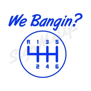 We Bangin? Pegatina divertida de 6 velocidades 5"x4,5" para automóvil o camión mecánico importación turbo - Imagen 1 de 23
