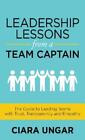 Ciara Ungar Leadership Lessons From A Team Captain (Tascabile)