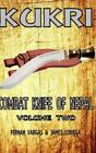 Kukri Combat Knife Of Nepal Volume Two, Brand New, Free Shipping In The Us
