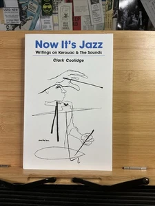 Now It's Jazz : Writings on Kerouac and the Sounds by Clark Coolidge (1999,... - Foto 1 di 4
