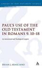 Paul's Use of the Old Testament in Romans 9.10-18: An Intertextual and Theologic