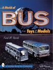 World of Bus Toys and Models, Paperback by Resch, Kurt M.; Romagnoli, Richard...