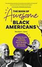 The Book of Awesome Black Americans: Scientific... - Monique L Jones - Good -...