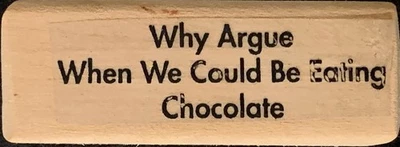 Sello de goma Por qué discutir cuando podríamos estar comiendo chocolate  Foto 1 de 2