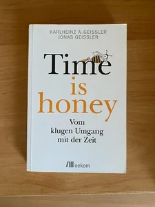 Time is honey: Vom klugen Umgang mit der Zeit von Geißle... | Buch | Zustand gut - Bild 1 von 4