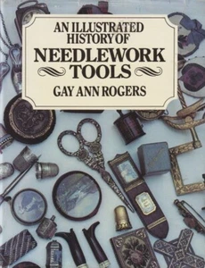 An Illustrated History Of Needlework Tools By Gay Ann Rogers 1989 HCDJ - Imagen 1 de 3