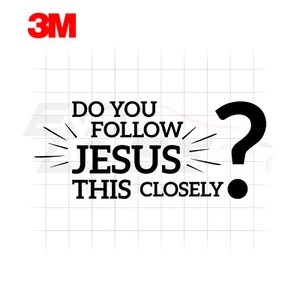 Do You Follow Jesus This Close Peel & Stick Vinyl Decal Sticker Car Wrap Film - Picture 1 of 2