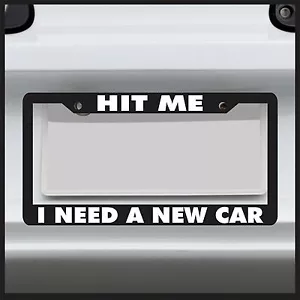 Hit Me I Need a New Car License Plate Frame Funny Tailgate truck humor - Bild 1 von 7