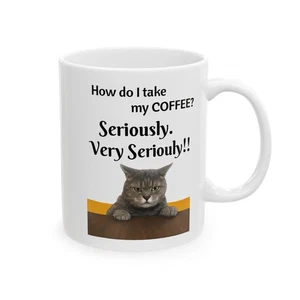 Lustiger Katzenkaffeetasse 11 Unzen - Wie nehme ich meinen Kaffee ernst Geschenk für Katzenliebhaber - Bild 1 von 8