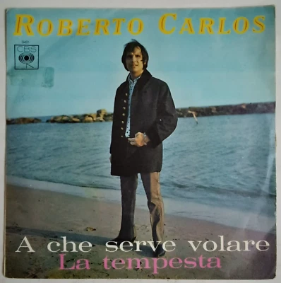 ROBERTO CARLOS - A CHE SERVE VOLARE - 1968 ITALIAN 7" SINGLE PS, LATIN POP - Image 1 of 4