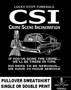 Lucky Stiff Funerals 24/7 CSI Crime Scene Incineration Hearse Service Sweatshirt - Picture 1 of 12