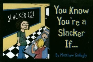You Know You're a Slacker If... Gallegly, Matthew - Bild 1 von 1