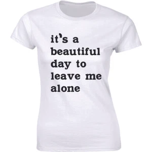 It's A Beautiful Day To Leave Me Alone Slogan Rude Sass Funny Women's T-shirt - Picture 1 of 4