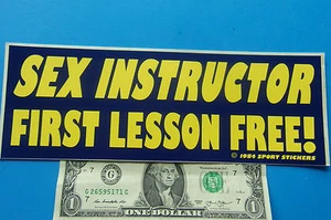 Vintage Bumper Sticker SEX INSTRUCTOR FIRST LESSON FREE ! 3.5 x 9.1/2" FREE SHIP - Picture 1 of 1