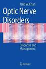 Optic Nerve Disorders: Diagnosis And Management By Jane W. Chan (English) Paperb