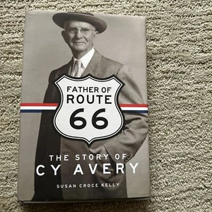 FATHER OF ROUTE 66: THE STORY OF Cy Avery HC USED BOOK by S KELLY - Bild 1 von 9