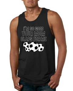 Camiseta sin mangas Im So Good Your Mom Claps For Me humor fútbol hombre - Imagen 1 de 9