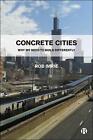 Concrete Cities: Why We Need To Build Differently By Rob Imrie (English) Hardcov