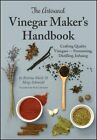 The Artisanal Vinegar Maker's Handbook: Crafting Quality Vinegars Fermenting,