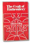 The Craft Of Embroidery: A Practical Study By Alison Liley - Hardcover