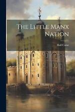 The Little Manx Nation by Hall Caine Paperback Book