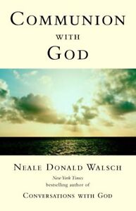 Communion With God, Paperback by Walsch, Neale Donald, Brand New, Free shippi...