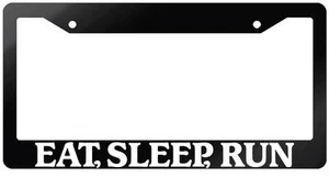 Glossy Black License Plate Frame EAT, SLEEP, RUN Auto Accessory 740 - Picture 1 of 1
