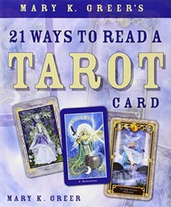 Mary K. Greer's 21 Ways to Read a Tarot Card by Greer, Mary K. 0738707848