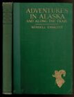 ADVENTURES IN ALASKA And Along the Trail by Endicott, Wendell. 1928 1st edition.