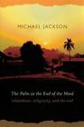 The Palm at the End of the Mind : ... par Jackson, Michael D. Paperback / softback