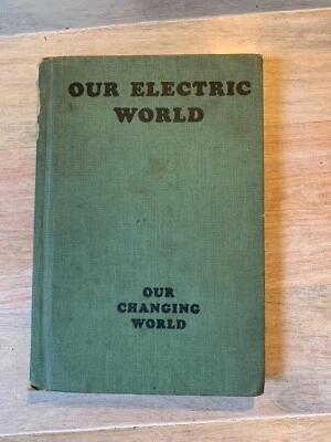 Vintage 1934 Our Electric World by Muriel Haynes Hard Cover -  WA424 - Image 1 of 4