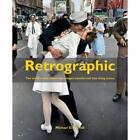 Retrographic: History's Most Exciting Images Transforme - Hardcover New Carroll,