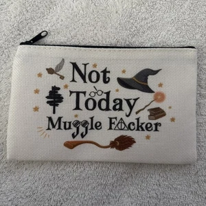 "Not Today Mu ggle Focker" Cosmetic Bag Pencil Bag Wand Broom Magic - Picture 1 of 3