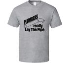 Funny Plumbers Lay The Pipe Shirt Saying, Men Women Plumbing Quote Gift T Shirt