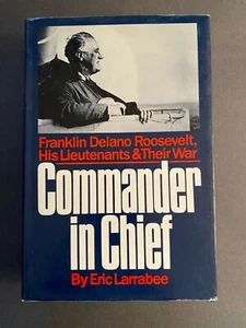 Commander In Chief, Eric Larrabee - 1987 - 1st - Inscribed to FDR, Jr. HC Book - Picture 1 of 12