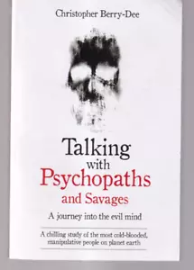 TALKING WITH PSYCHOPATHS AND SAVAGES: By Christopher Berry-Dee (2017 TPB){J3} - Imagen 1 de 2