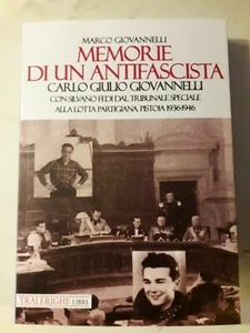 WW2 - MEMORIE DI UN ANTIFASCISTA - C.G.GIOVANNELLI - 1Aed TraLeRighe 2020 NUOVO - Foto 1 di 2