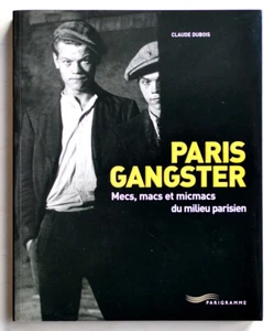 PARIS GANGSTER Mecs, macs et micmacs du milieu parisien. C. Dubois Histoire XXe - Imagen 1 de 4
