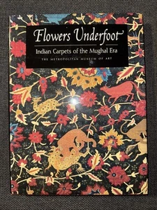 Flowers Underfoot : Indian Carpets of the Mughal Era by Daniel S. Walker and... - Picture 1 of 5
