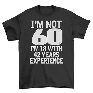 I'm Not 60 t-shirt - Funny and Forever Young! Funny t-shirt, Unisex Printed Desi - Picture 1 of 36