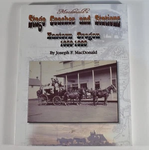Stage Coaches and Stations Of Eastern Oregon 1850-1920 - Joseph F. Macdonald - Imagen 1 de 4