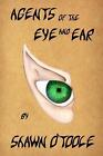 Agents Of The Eye And Ear By Shawn Otoole English Paperback Book
