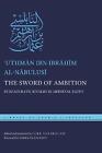 The Sword Of Ambition: Bureaucratic Rivalry In Medieval Egypt By ?Uthm?N Ibn Ibr
